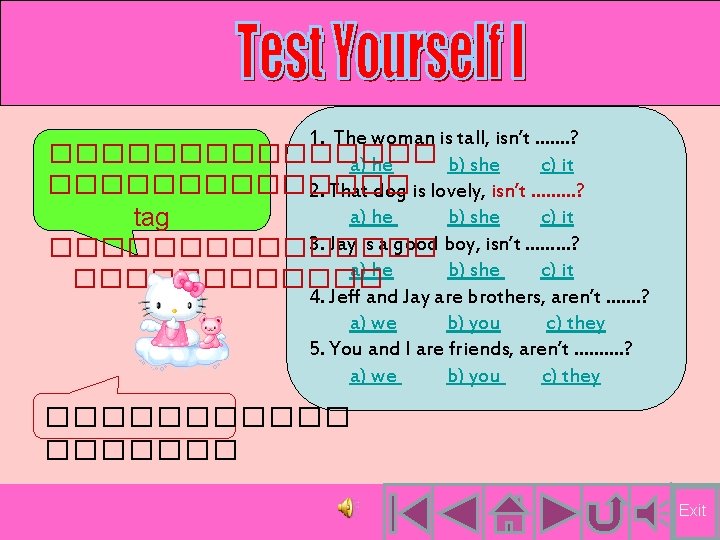 1. The woman is tall, isn’t ……. ? �������� a) he b) she c) 1. The woman is tall, isn’t ……. ? �������� a) he b) she c)