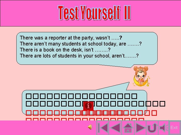 There was a reporter at the party, wasn’t …. . ? There aren’t many There was a reporter at the party, wasn’t …. . ? There aren’t many