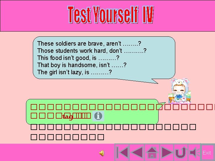 These soldiers are brave, aren’t ……. . ? Those students work hard, don’t ………. These soldiers are brave, aren’t ……. . ? Those students work hard, don’t ……….