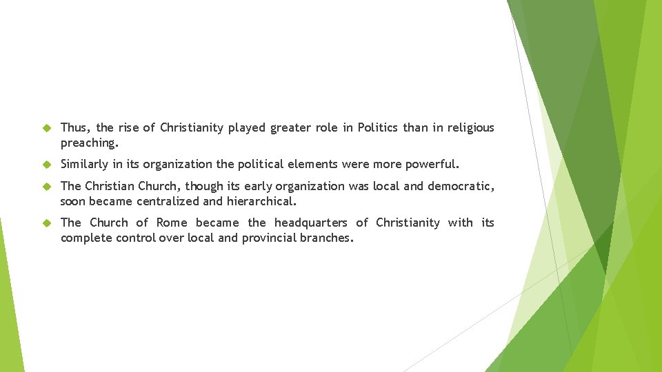  Thus, the rise of Christianity played greater role in Politics than in religious