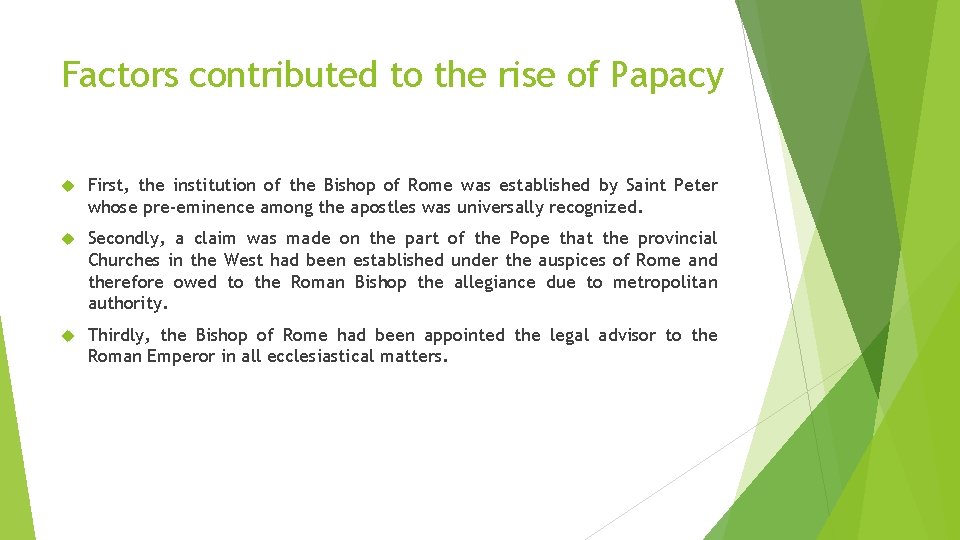 Factors contributed to the rise of Papacy First, the institution of the Bishop of