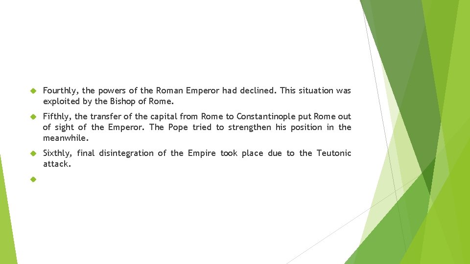  Fourthly, the powers of the Roman Emperor had declined. This situation was exploited
