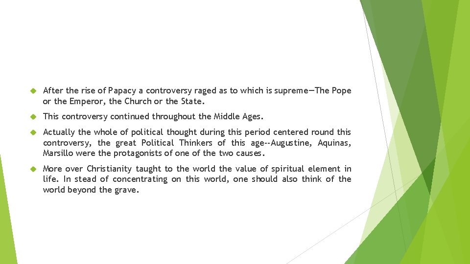  After the rise of Papacy a controversy raged as to which is supreme—The