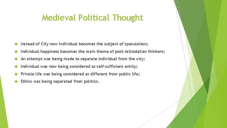 Medieval Political Thought Instead of City now Individual becomes the subject of speculation; Individual
