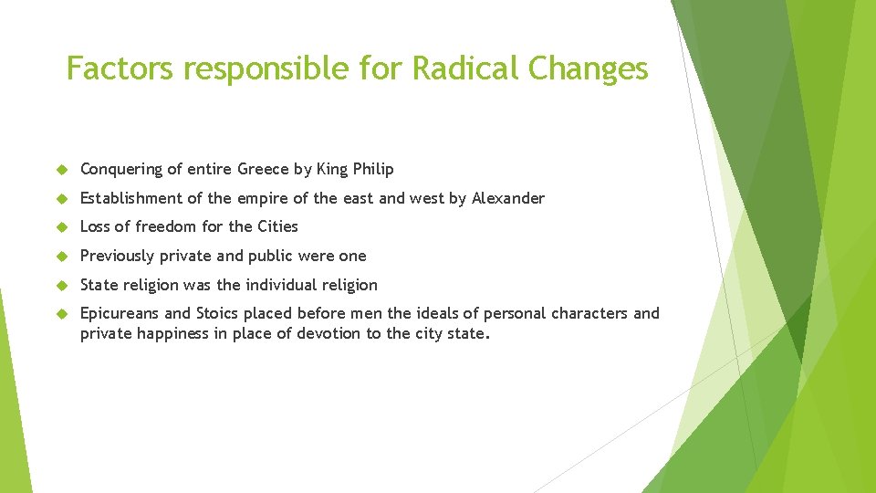 Factors responsible for Radical Changes Conquering of entire Greece by King Philip Establishment of