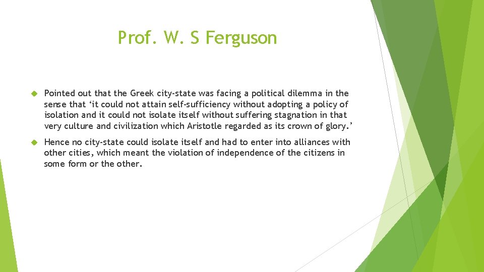 Prof. W. S Ferguson Pointed out that the Greek city-state was facing a political