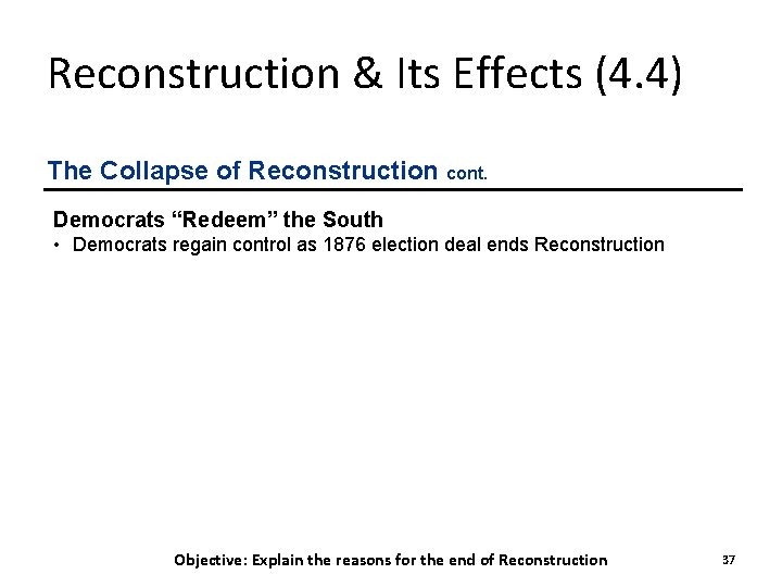 Reconstruction & Its Effects (4. 4) The Collapse of Reconstruction cont. Democrats “Redeem” the