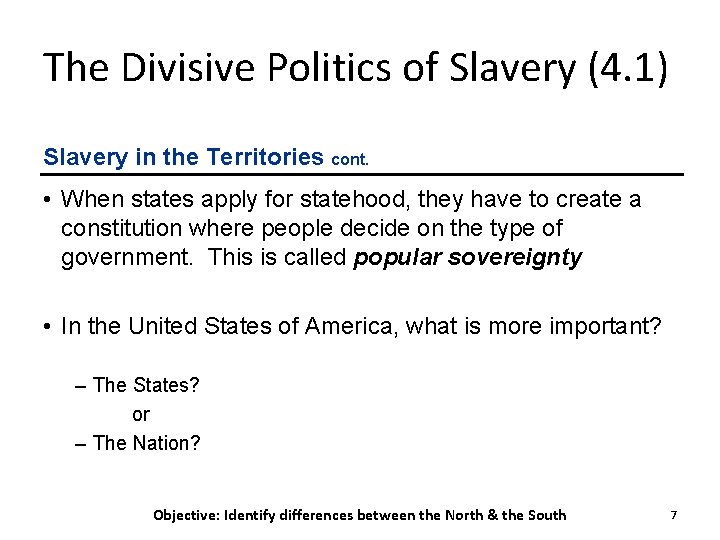 The Divisive Politics of Slavery (4. 1) Slavery in the Territories cont. • When