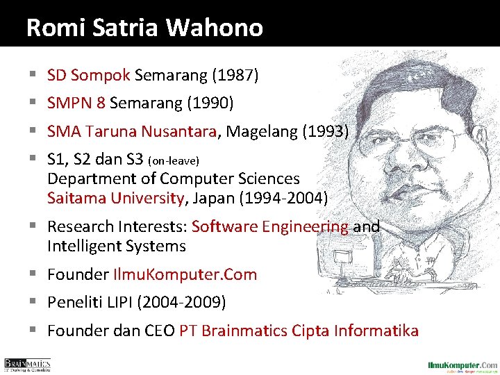 Romi Satria Wahono § SD Sompok Semarang (1987) § SMPN 8 Semarang (1990) §