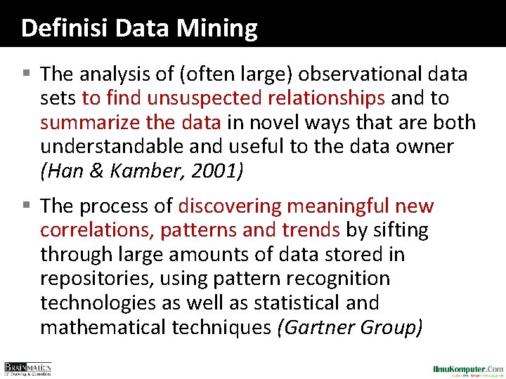 Definisi Data Mining § The analysis of (often large) observational data sets to find