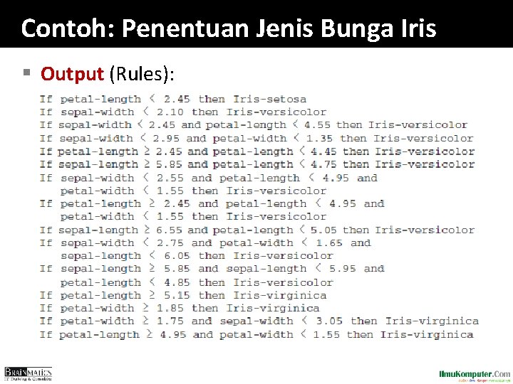 Contoh: Penentuan Jenis Bunga Iris § Output (Rules): 