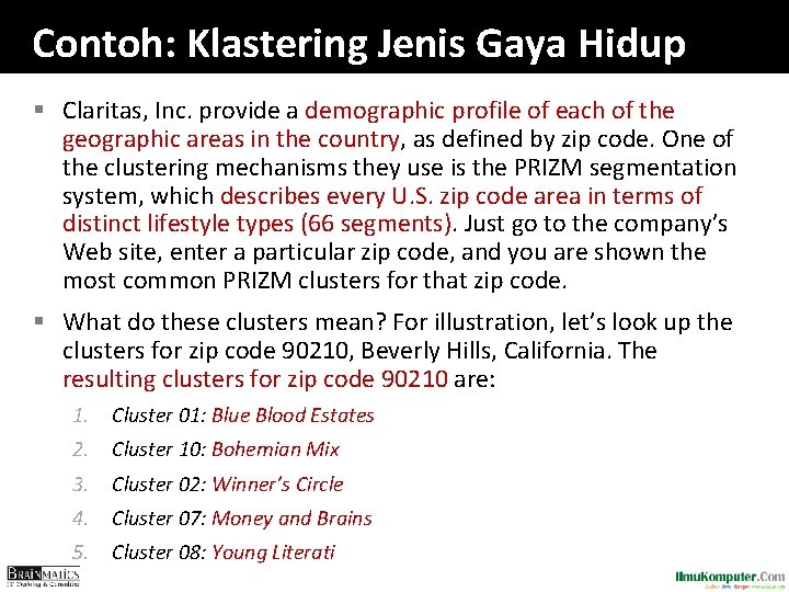 Contoh: Klastering Jenis Gaya Hidup § Claritas, Inc. provide a demographic profile of each