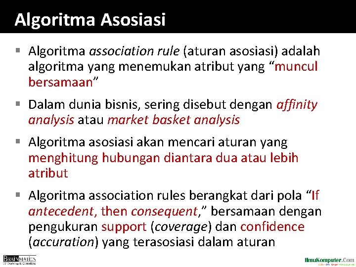 Algoritma Asosiasi § Algoritma association rule (aturan asosiasi) adalah algoritma yang menemukan atribut yang