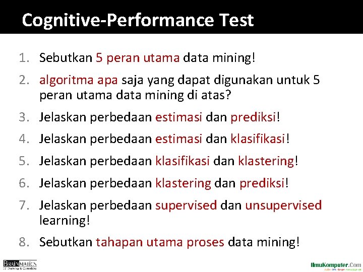 Cognitive-Performance Test 1. Sebutkan 5 peran utama data mining! 2. algoritma apa saja yang