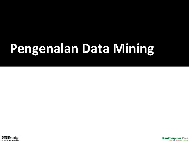 Pengenalan Data Mining 