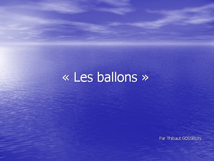  « Les ballons » Par Thibaut GOSSELIN 