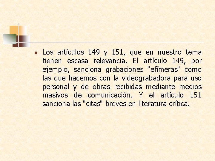 n Los artículos 149 y 151, que en nuestro tema tienen escasa relevancia. El