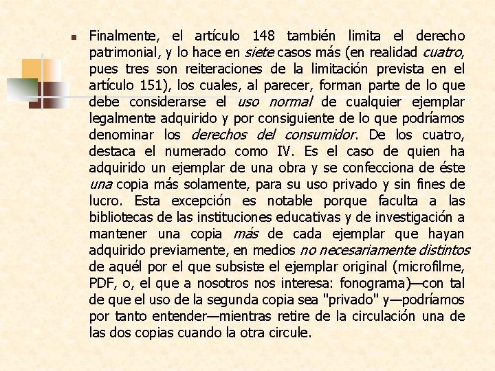 n Finalmente, el artículo 148 también limita el derecho patrimonial, y lo hace en