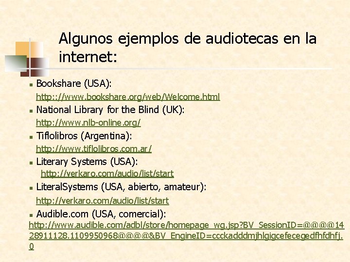 Algunos ejemplos de audiotecas en la internet: n Bookshare (USA): http: : //www. bookshare.