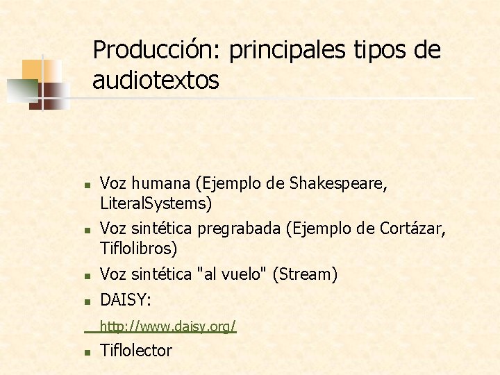 Producción: principales tipos de audiotextos n n Voz humana (Ejemplo de Shakespeare, Literal. Systems)