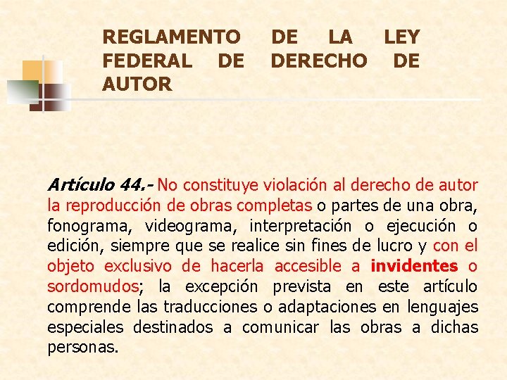 REGLAMENTO FEDERAL DE AUTOR DE LA LEY DERECHO DE Artículo 44. - No constituye