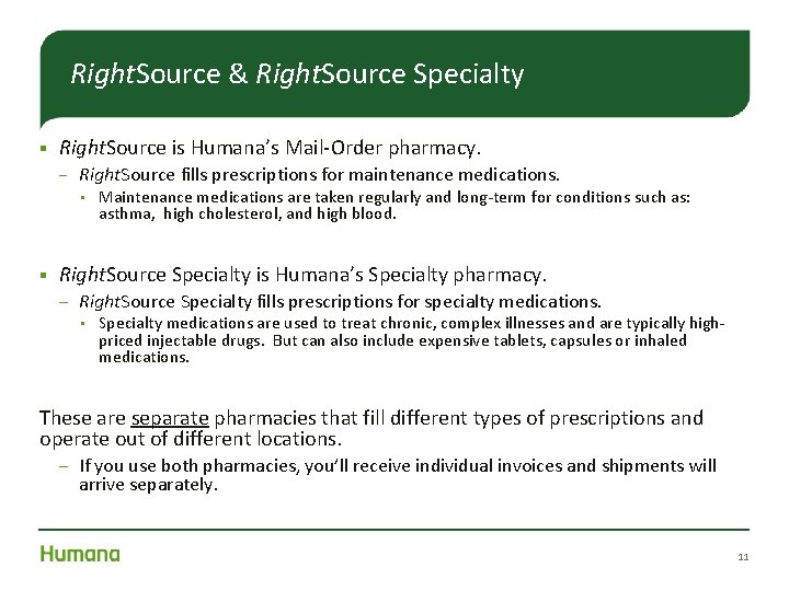 Right. Source & Right. Source Specialty § Right. Source is Humana’s Mail-Order pharmacy. ‒