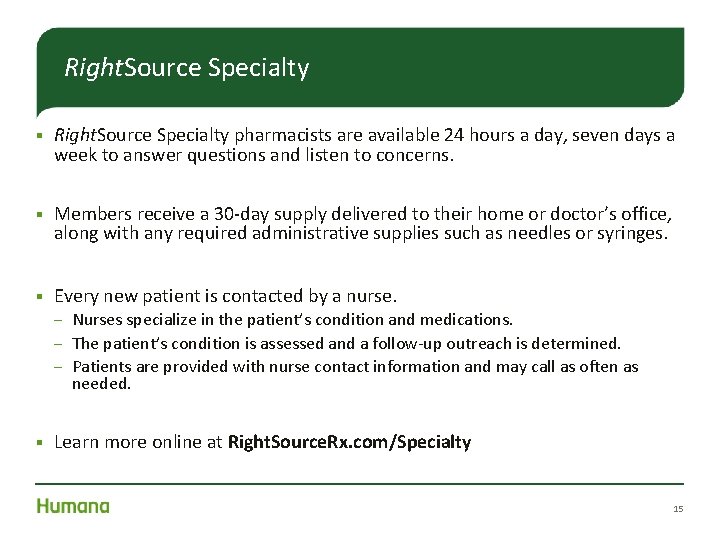 Right. Source Specialty § Right. Source Specialty pharmacists are available 24 hours a day,