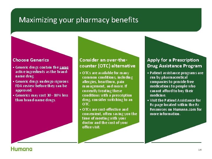 Maximizing your pharmacy benefits Choose Generics • Generic drugs contain the same active ingredients