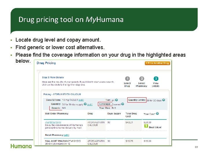 Drug pricing tool on My. Humana Locate drug level and copay amount. § Find