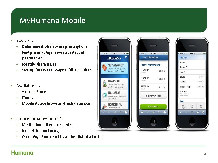 My. Humana Mobile • You can: Determine if plan covers prescriptions – Find prices