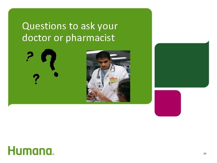 Questions to ask your doctor or pharmacist 26 