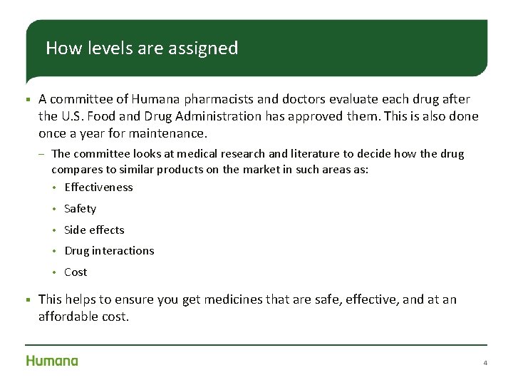 How levels are assigned § A committee of Humana pharmacists and doctors evaluate each