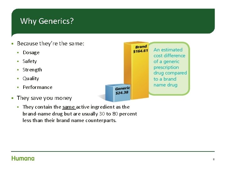 Why Generics? § § Because they’re the same: § Dosage § Safety § Strength