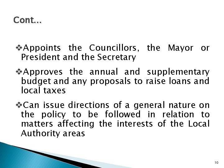 Cont… v. Appoints the Councillors, the Mayor or President and the Secretary v. Approves