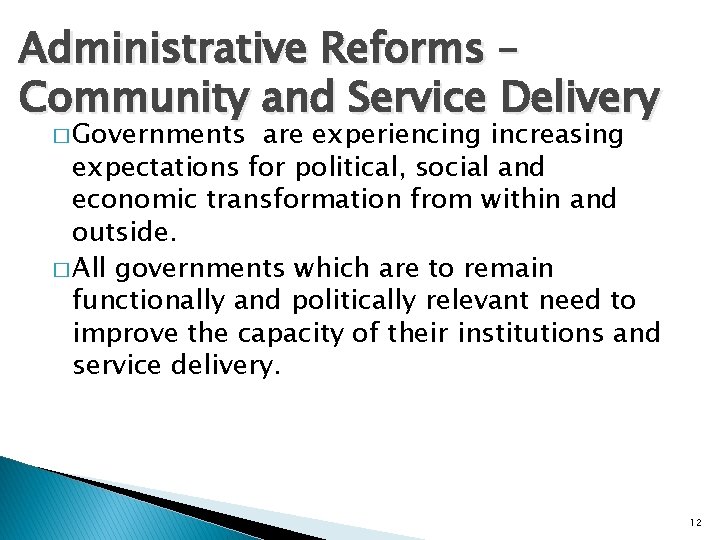 Administrative Reforms – Community and Service Delivery � Governments are experiencing increasing expectations for