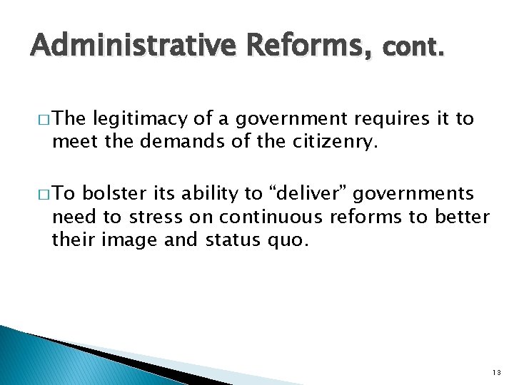 Administrative Reforms, cont. � The legitimacy of a government requires it to meet the