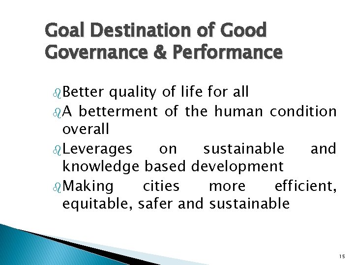 Goal Destination of Good Governance & Performance b. Better quality of life for all