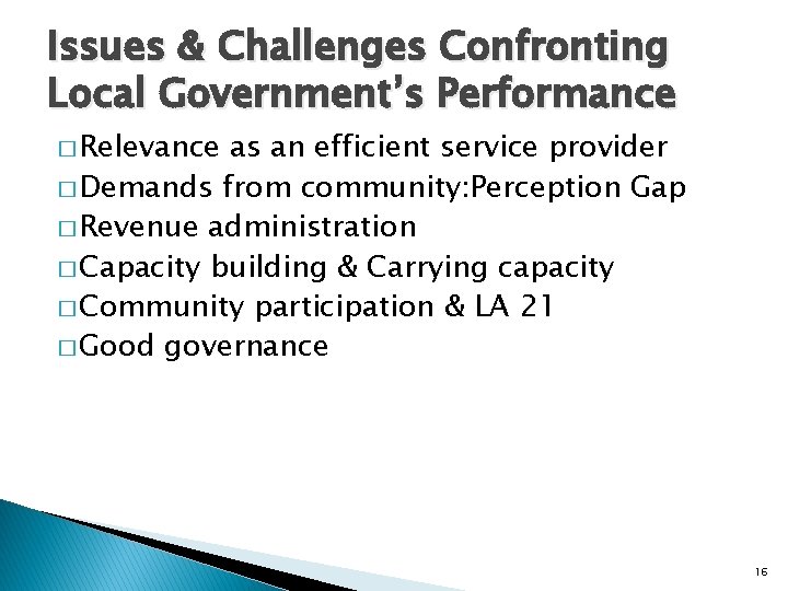 Issues & Challenges Confronting Local Government’s Performance � Relevance as an efficient service provider