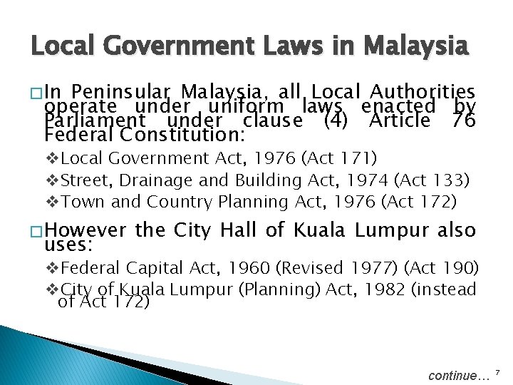Local Government Laws in Malaysia � In Peninsular Malaysia, all Local Authorities operate under