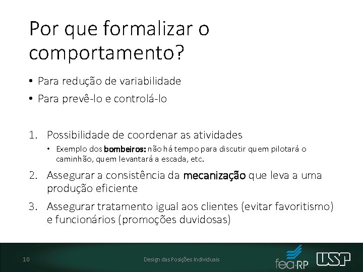 Por que formalizar o comportamento? • Para redução de variabilidade • Para prevê-lo e