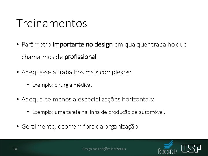 Treinamentos • Parâmetro importante no design em qualquer trabalho que chamarmos de profissional •