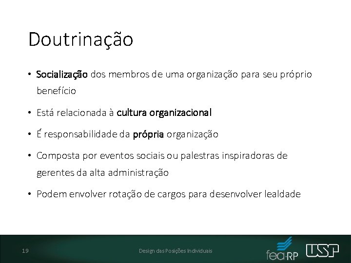 Doutrinação • Socialização dos membros de uma organização para seu próprio benefício • Está