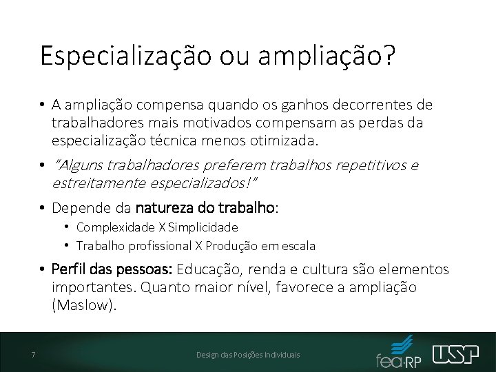 Especialização ou ampliação? • A ampliação compensa quando os ganhos decorrentes de trabalhadores mais