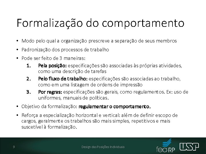 Formalização do comportamento • Modo pelo qual a organização prescreve a separação de seus