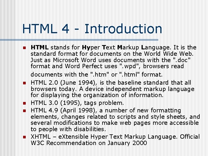 HTML 4 - Introduction n n HTML stands for Hyper Text Markup Language. It
