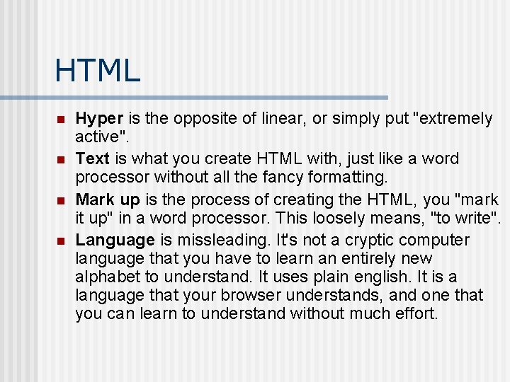 HTML n n Hyper is the opposite of linear, or simply put "extremely active".