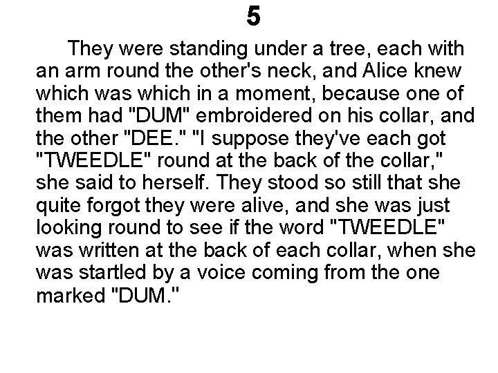 5 They were standing under a tree, each with an arm round the other's