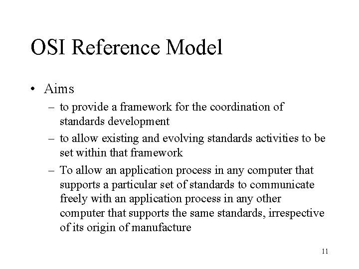 OSI Reference Model • Aims – to provide a framework for the coordination of