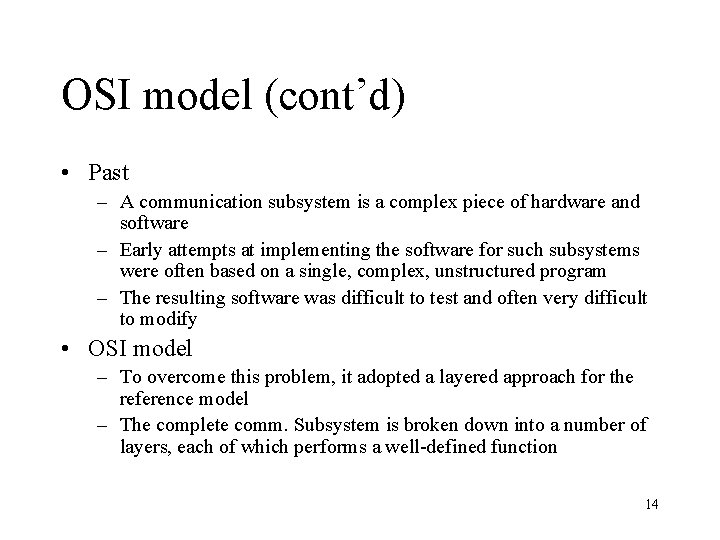 OSI model (cont’d) • Past – A communication subsystem is a complex piece of