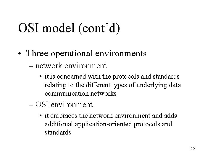 OSI model (cont’d) • Three operational environments – network environment • it is concerned